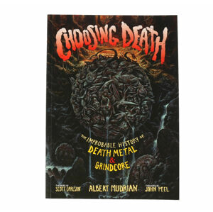 kniha Choosing Death: The Improbable História of Death Metal & Grindcore - Scott Carlson - EUR006