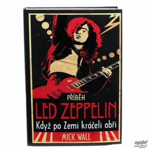 kniha Led Zeppelin - Když Po Zemi Kráčeli Obři - Autor: Wick Wall