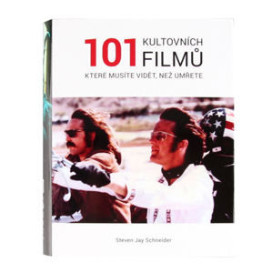 kniha 101 kultových filmov, ktoré musíte vidieť, než zomriete - Schneider, Steven Jay - VOL028