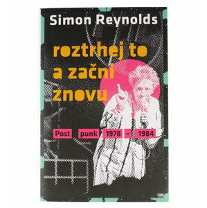 kniha Roztrhaj to a začni znova - Simon Reynolds - KOS033