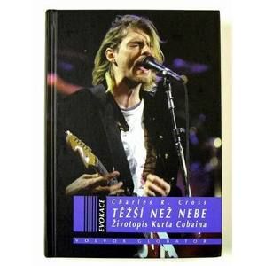 kniha Nirvana - ťažšie než neba: Životopis Kurta Cobaina, autor: Charles Cross