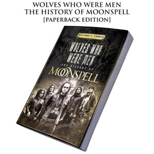 CULT NEVER DIE Moonspell Wolves Who Were Men: The History Of Moonspell